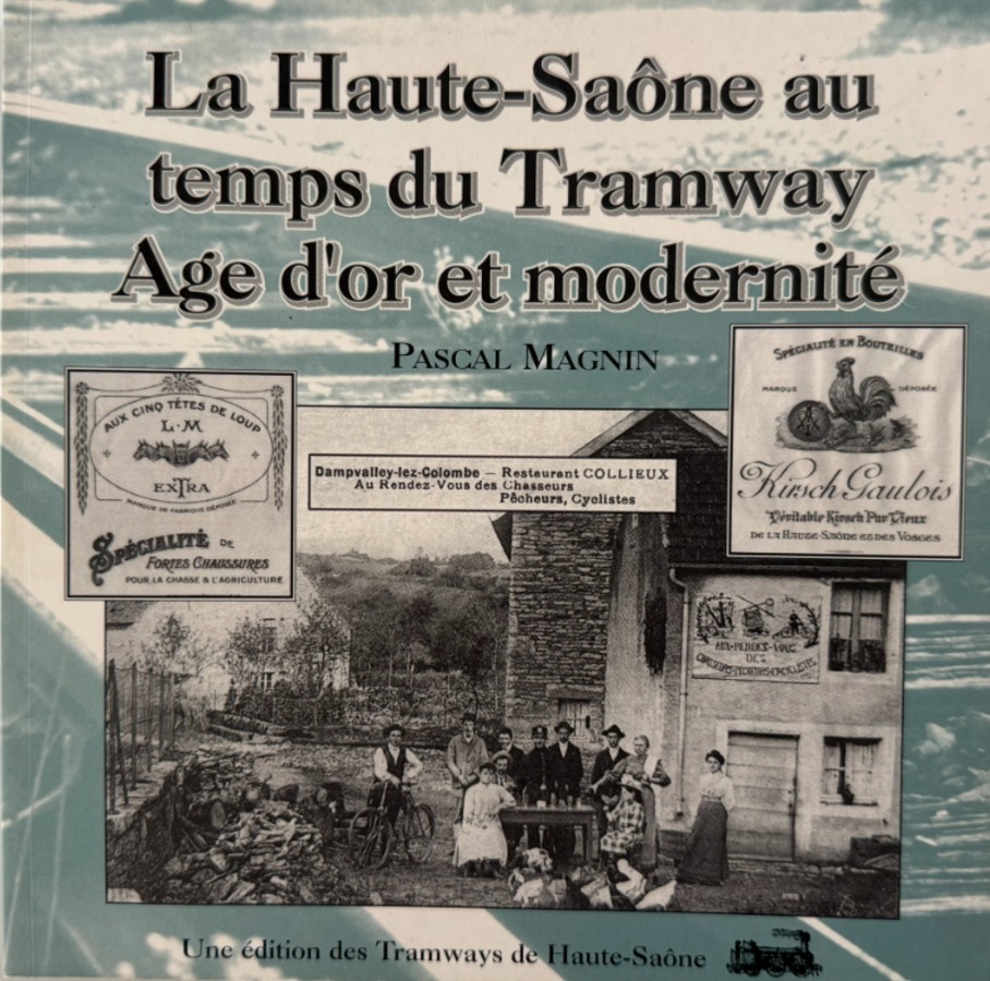 La Haute Saone au temps du tramway - Age d'or et modernité - Pascal Magnin - Haute-Saône authentique - Revue Vintage